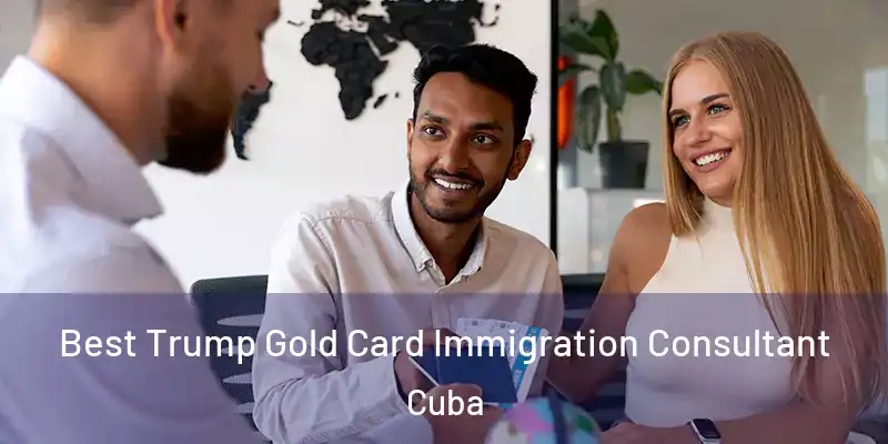  Best Trump Gold Card Immigration Consultant Cuba