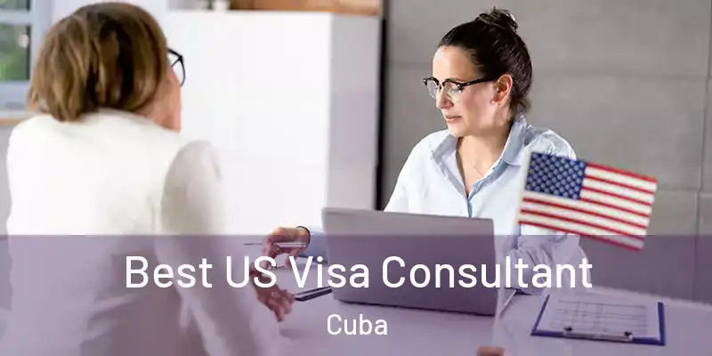  Best US Visa Consultant Cuba