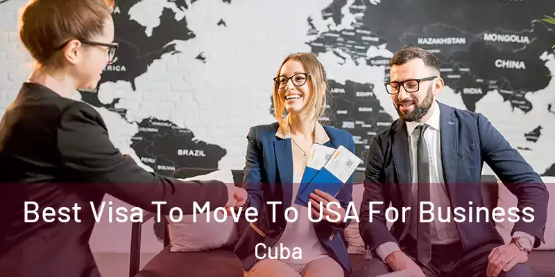  Best Visa To Move To USA For Business Cuba
