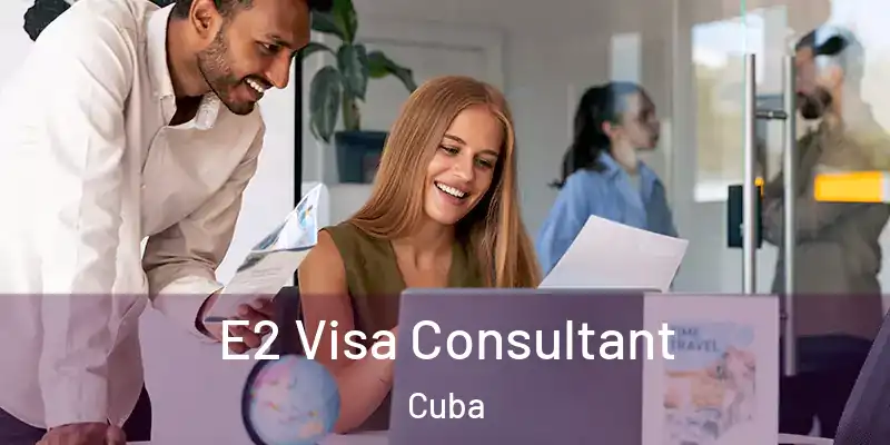  E2 Visa Consultant Cuba