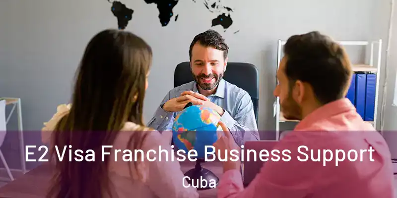  E2 Visa Franchise Business Support Cuba