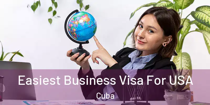  Easiest Business Visa For USA Cuba