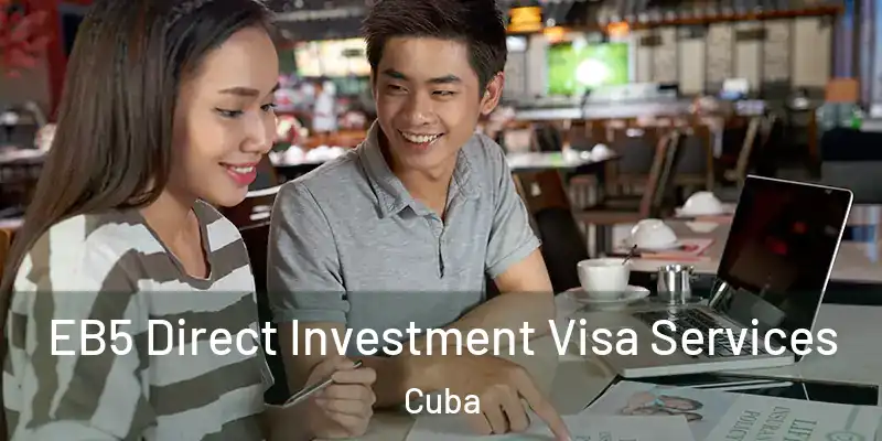  EB5 Direct Investment Visa Services Cuba