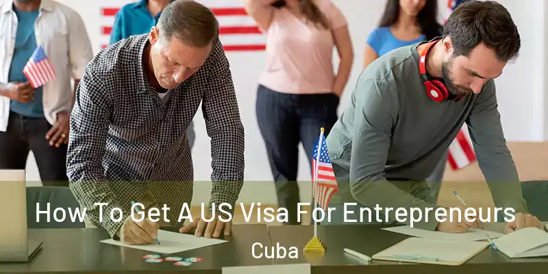  How To Get A US Visa For Entrepreneurs Cuba