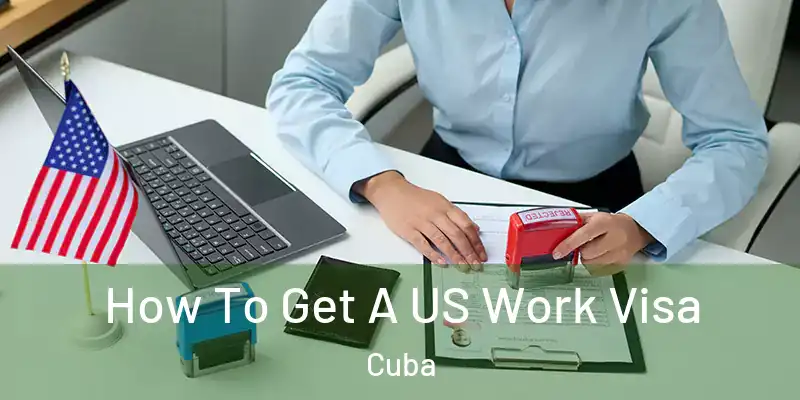  How To Get A US Work Visa Cuba