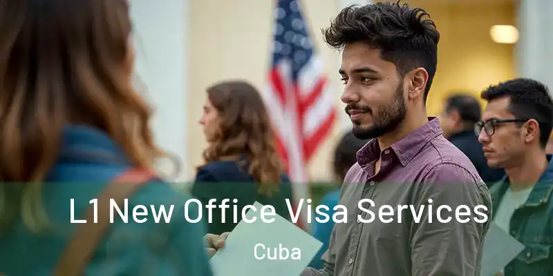  L1 New Office Visa Services Cuba