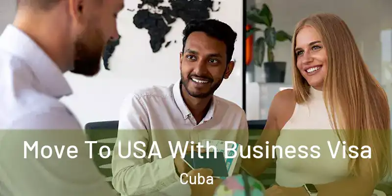  Move To USA With Business Visa Cuba