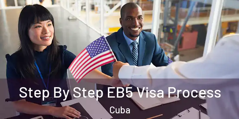  Step By Step EB5 Visa Process Cuba