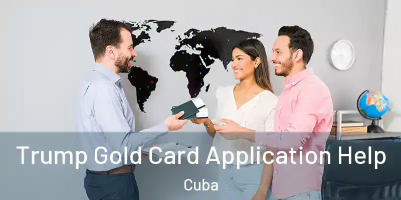  Trump Gold Card Application Help Cuba