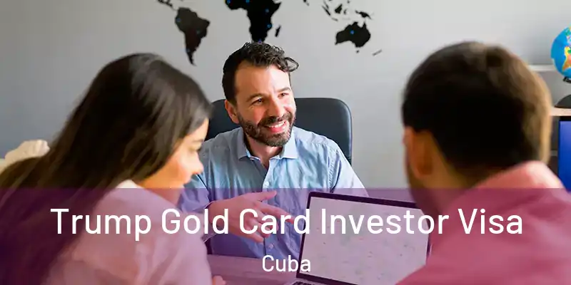 Trump Gold Card Investor Visa Cuba