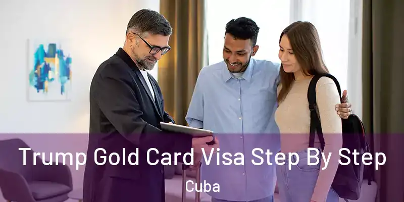  Trump Gold Card Visa Step By Step Cuba