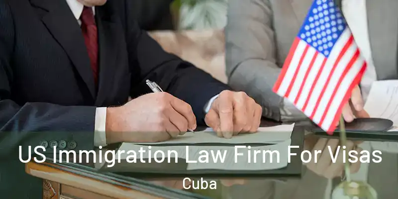  US Immigration Law Firm For Visas Cuba