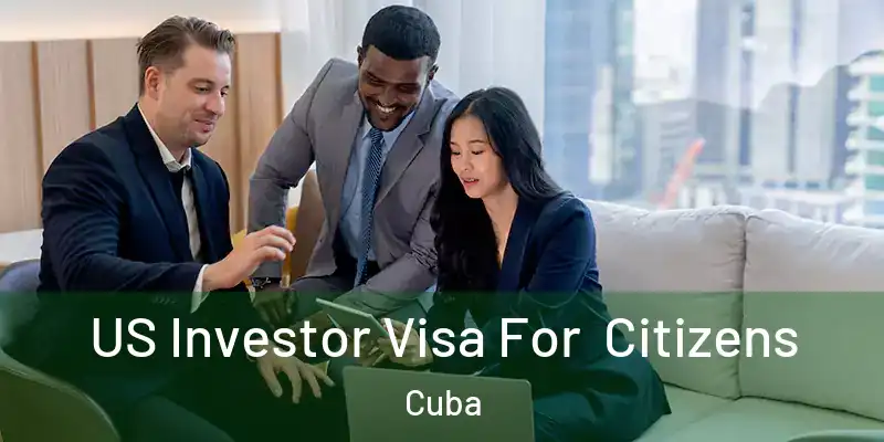  US Investor Visa For Citizens Cuba