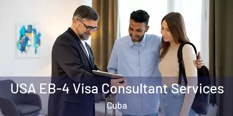  USA EB-4 Visa Consultant Services Cuba
